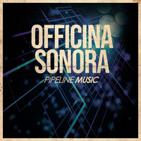 Officina Sonora - Pipeline Music