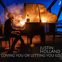 Justin Holland - Loving You or Letting You Go