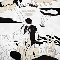 Alexandre Drouin - Électrique