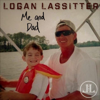 Logan Lassitter - Me and Dad