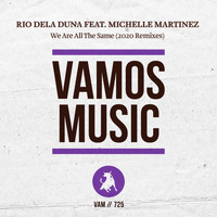 Rio Dela Duna feat. Michelle Martinez - We Are All the Same (2020 Remixes)