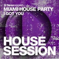 Miami House Party - I Got You