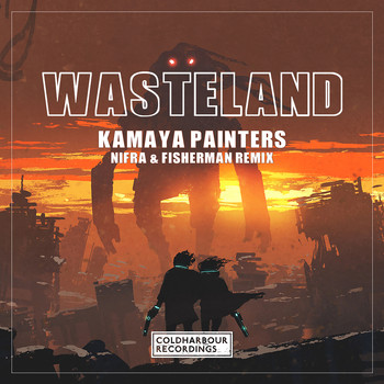 Kamaya Painters - Wasteland (Nifra & Fisherman Remix)