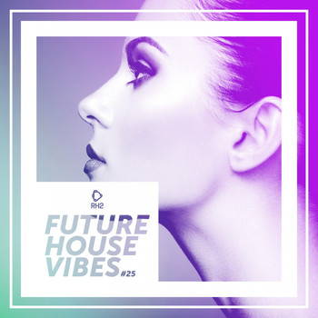 Various Artists - Future House Vibes, Vol. 25 (Explicit)