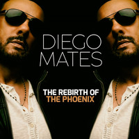 Diego Mates - The Rebirth of the Phoenix