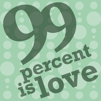 Various Artists - 99 Percent Is Love