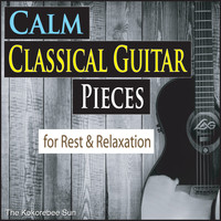 The Kokorebee Sun - Calm Classical Guitar Pieces (For Rest & Relaxation)