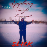 DJ Slick - Epiphany/Insight/Love Me (Canadian Studio Version) (Canadian Studio Version [Explicit])