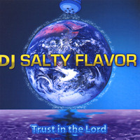 DJ Salty Flavor - Trust in the Lord