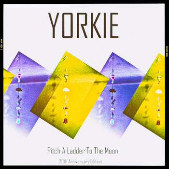 Yorkie - Pitch a Ladder to the Moon (20th Anniversary Edition)