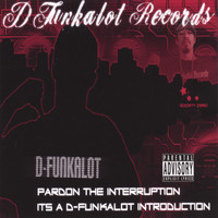 D-funkalot Records - Pardon The Interruption...It's a D-Funkalot Introduction