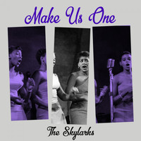 The Skylarks - Make Us One