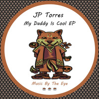 JP Torres - My Daddy Is Cool EP
