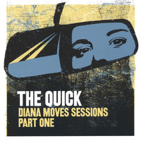 The Quick - Diana Moves Sessions Part One