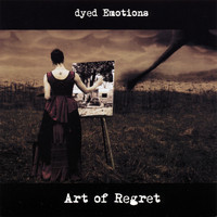 Dyed Emotions - Art of Regret (Explicit)