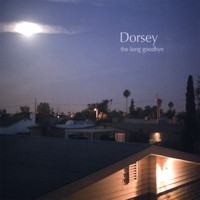 Dorsey - The Long Goodbye