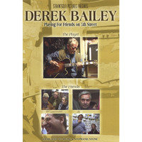 Derek Bailey - Playing For Friends on 5th Street