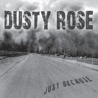 Dusty Rose - Just Because