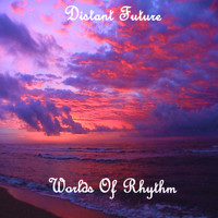 Distant Future - Worlds of Rhythm