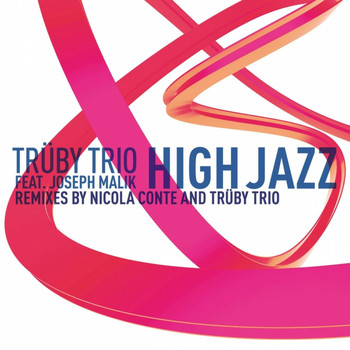 Trüby Trio, Joseph Malik - High Jazz Remixes Part 1
