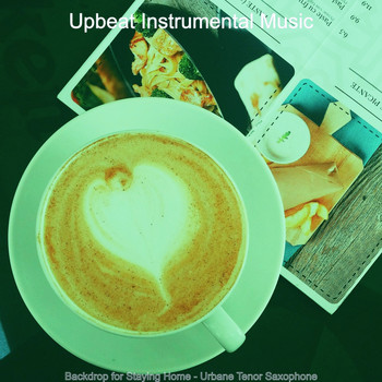Upbeat Instrumental Music - Backdrop for Staying Home - Urbane Tenor Saxophone