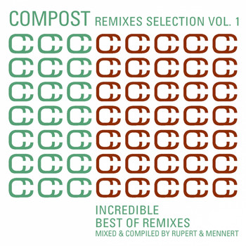 Rupert & Mennert - Compost Remixes Selection, Vol. 1 - Incredible - Best Of Remixes