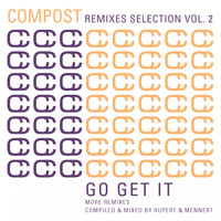Rupert & Mennert - Compost Remixes Selection Vol. 2 - Go Get It - More Remixes