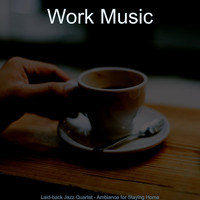 Work Music - Laid-back Jazz Quartet - Ambiance for Staying Home