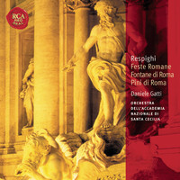 Daniele Gatti - Respighi Fontane di Roma; Pini di Roma; Feste Romane: Classic Library Series