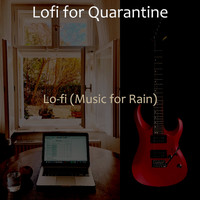 Lofi for Quarantine - Lo-fi (Music for Rain)