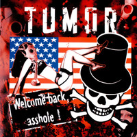 Tumor - Welcome Back, Asshole (Explicit)