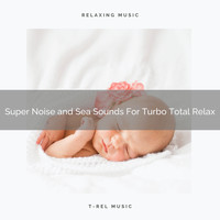Water Sound Natural White Noise, White Noise Healing Power - Super Noise and Sea Sounds For Turbo Total Relax