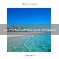 Water Sound Natural White Noise, White Noise Healing Power - Rare White Noise and Waves Sounds For Mega Relax