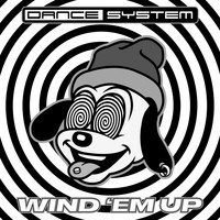 Dance System - Wind 'Em Up