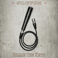 Clutch - Gimme the Keys