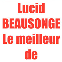 Lucid Beausonge - Le meilleur de