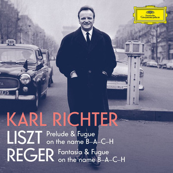 Karl Richter - Liszt: Prelude and Fugue on the name B-A-C-H, S. 260; Reger: Fantasie und Fuge über B-A-C-H, Op. 46