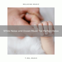 Water Sound Natural White Noise, White Noise Healing Power - White Noise and Ocean Music For Perfect Relax