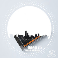 Deep75 - Music We Need