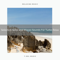 Dreamy White Noise, White Noise Healing Power - Selected Noise and Waves Sounds For Turbo Relax