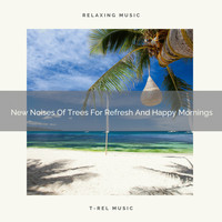 Zen Sounds, White Noise Healing Power - New Noises Of Trees For Refresh And Happy Mornings