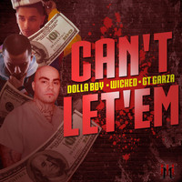 Wicked - Can't Let Em (feat. GT Garza & Dolla Boy)