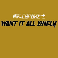 Mr.Capone-E - Want It All Lonely