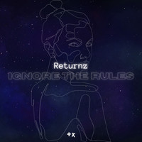 Returnz - Ignore The Rules (Pro Mix)