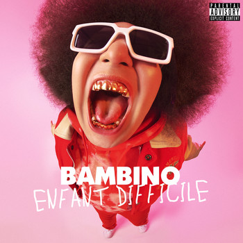 Bambino - Enfant difficile (Explicit)