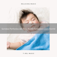 Ruido Blanco, Ruido Perfecto - Sonidos Perfectos del Río y Ruido Fantastico para Dormir
