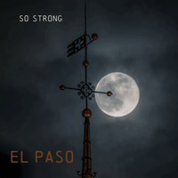 El Paso - So Strong