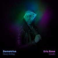 Demetrius - Keep Going (Eric Rose Remix)