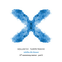 Kollektiv Turmstrasse - Rebellion der Träumer X - The 10th Anniversary Remixes, Pt. 2
