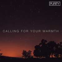 Purity - Calling For Your Warmth